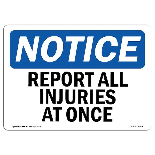 OSHA Sign, Report All Injuries Once, 24in X 18in Rigid Plastic, 18" W, 24" L, Landscape